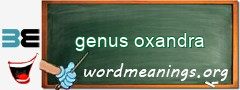 WordMeaning blackboard for genus oxandra